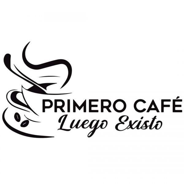 Primero Café luego existo.